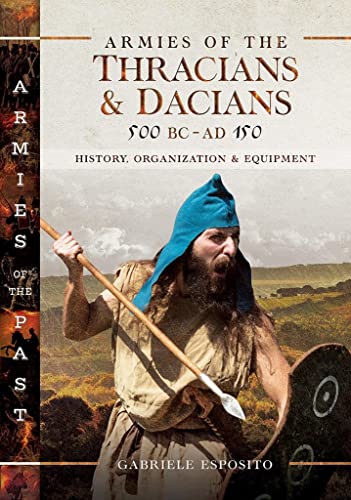 Imagen de archivo de Armies of the Thracians and Dacians, 500 BC to AD 150 a la venta por Blackwell's