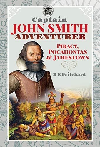 Beispielbild fr Captain John Smith, Adventurer: Piracy, Pocahontas and Jamestown zum Verkauf von Books From California