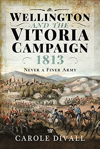 Stock image for Wellington and the Vitoria Campaign 1813 for sale by Blackwell's