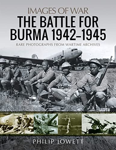 Beispielbild fr The Battle for Burma, 1942-1945: Rare Photographs from Wartime Archives (Images of War) zum Verkauf von WorldofBooks