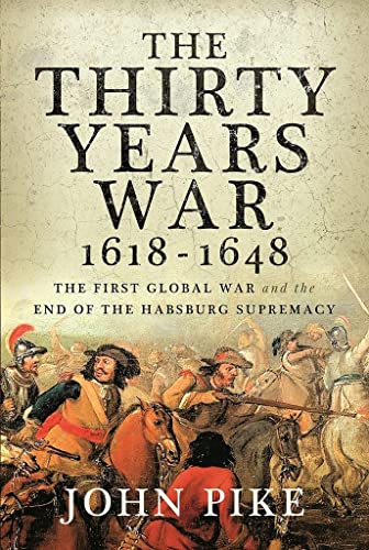 Beispielbild fr The Thirty Years War, 1618 - 1648: The First Global War and the end of Habsburg Supremacy zum Verkauf von Monster Bookshop