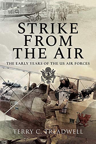 Beispielbild fr Strike from the Air : The Early Years of the US Air Forces zum Verkauf von Better World Books