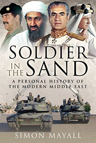 9781526777737: Soldier in the Sand: A Personal History of the Modern Middle East