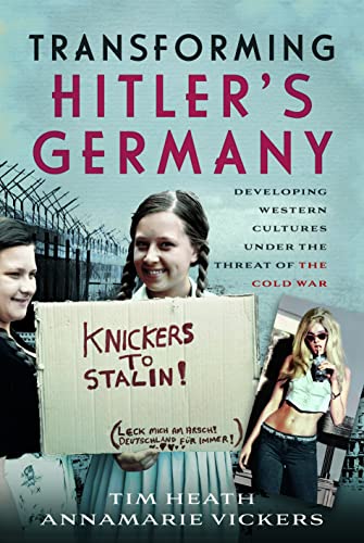 Stock image for Transforming Hitler's Germany: Developing Western Cultures under the Threat of the Cold War for sale by Book Bunker USA