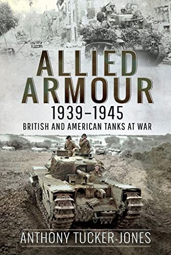 Beispielbild fr Allied Armour, 1939 "1945: British and American Tanks at War zum Verkauf von Books From California