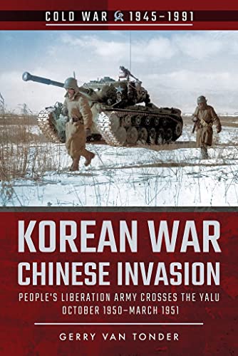 Stock image for Korean War - Chinese Invasion: People's Liberation Army Crosses the Yalu, October 1950 "March 1951 (Cold War 1945 "1991) for sale by Half Price Books Inc.