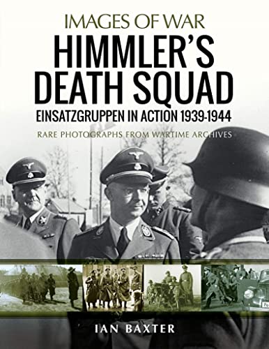 Beispielbild fr Himmler's Death Squad: Einsatzgruppen in Action, 1939 "1944 (Images of War) zum Verkauf von Books From California