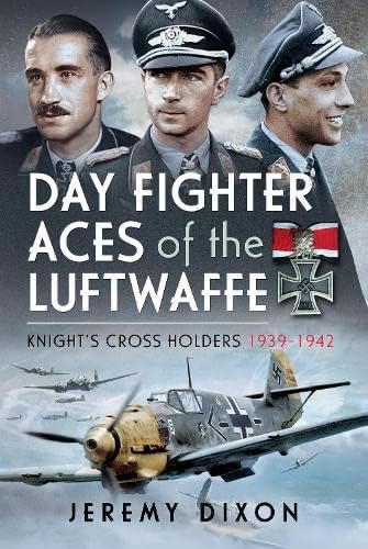 Beispielbild fr Day Fighter Aces of the Luftwaffe: Knight's Cross Holders 1939-1942 zum Verkauf von Monster Bookshop