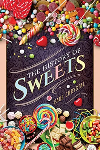 Stock image for The History of Sweets for sale by Red's Corner LLC