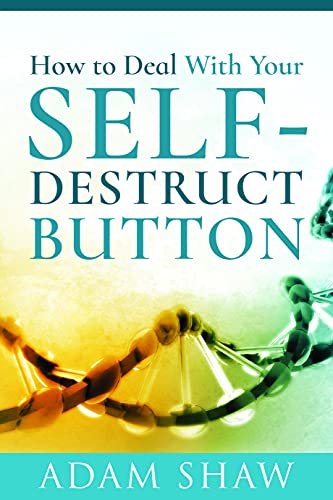 Imagen de archivo de How to Deal With Your Self-Destruct Button a la venta por Books From California