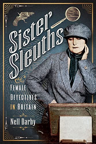 Stock image for Sister Sleuths: Female Detectives in Britain (Trailblazing Women) for sale by PlumCircle