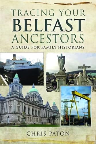 Imagen de archivo de Tracing Your Belfast Ancestors: A Guide for Family Historians (Tracing Your Ancestors) a la venta por Books From California