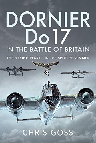 Beispielbild fr Dornier Do 17 in the Battle of Britain: The 'Flying Pencil' in the Spitfire Summer zum Verkauf von Books From California