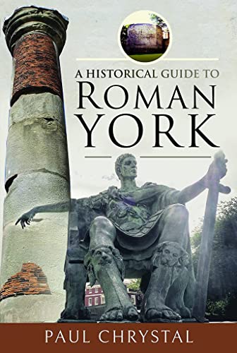 Imagen de archivo de A Historical Guide to Roman York a la venta por PlumCircle