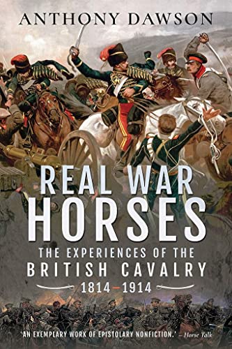 Beispielbild fr Real War Horses: The Experience of the British Cavalry, 1814"1914 zum Verkauf von PlumCircle