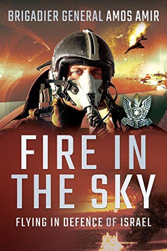 Beispielbild fr Fire in the Sky: Flying in Defence of Israel zum Verkauf von PlumCircle