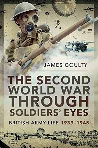 Beispielbild fr The Second World War Through Soldiers' Eyes: British Army Life, 1939-1945 zum Verkauf von WorldofBooks