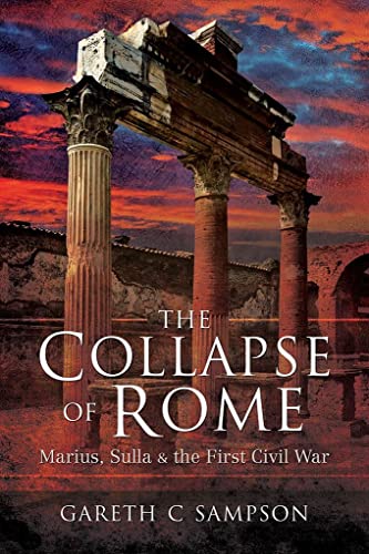 Stock image for The Collapse of Rome: Marius, Sulla and the First Civil War for sale by MusicMagpie