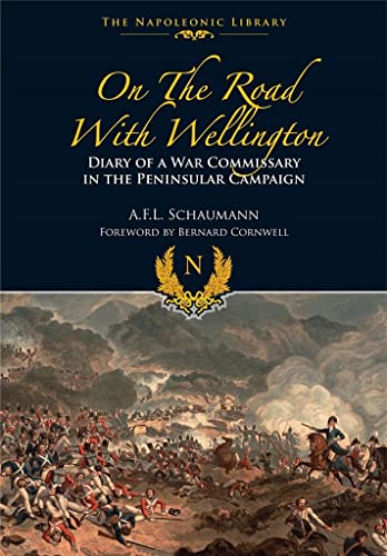 Stock image for On the Road With Wellington: Diary of a War Commissary in the Peninsular Campaign (Napoleonic Library) for sale by WorldofBooks