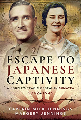 Stock image for Escape to Japanese Captivity: A Couple's Tragic Ordeal in Sumatra, 1942 "1945 for sale by Book Bunker USA