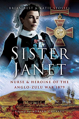 Beispielbild fr Sister Janet Nurse Heroine of the AngloZulu War, 1879 zum Verkauf von PBShop.store US