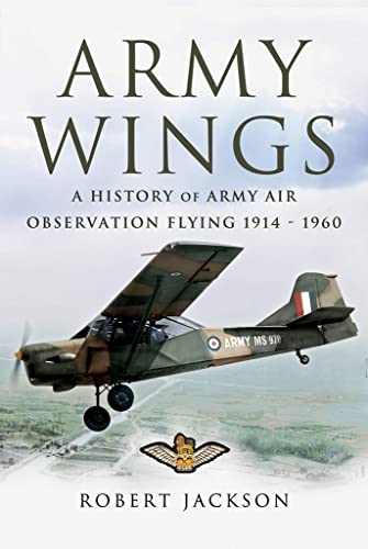 9781526783394: Army Wings: A History of Army Air Observation Flying, 1914–1960