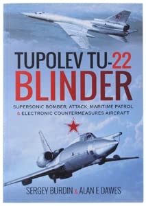 Stock image for Tupolev Tu-22 Blinder: Supersonic Bomber, Attack, Maritime Patrol and Electronic Countermeasures Aircraft (Pen and Sword Large Format Aviation Books) for sale by Books From California