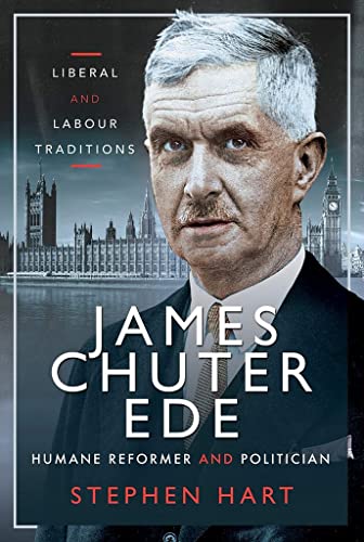 9781526783721: James Chuter Ede: Humane Reformer and Politician: Liberal and Labour Traditions