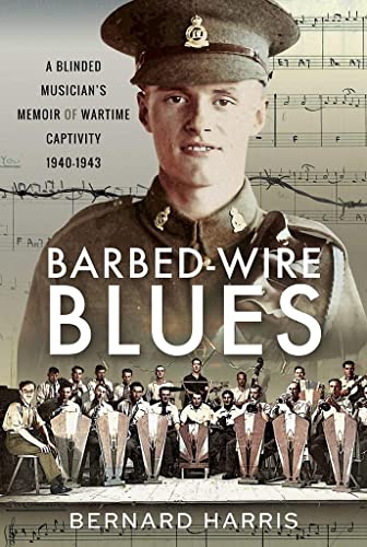 Stock image for Barbed-Wire Blues: A Blinded Musician  s Memoir of Wartime Captivity 1940 "1943 for sale by PlumCircle