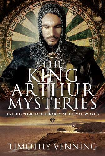 Stock image for The King Arthur Mysteries: Arthur's Britain and Early Medieval World for sale by WorldofBooks