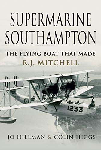 Stock image for Supermarine Southampton: The Flying Boat That Made R.j. Mitchell for sale by Book Bunker USA