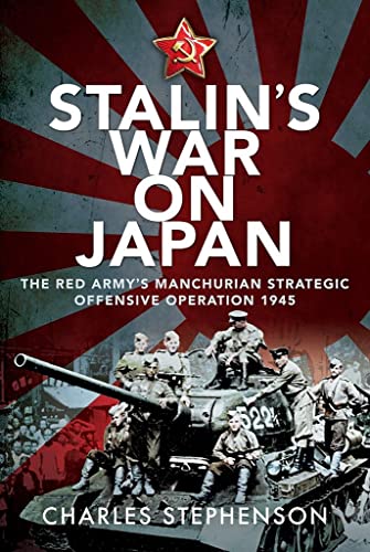 Beispielbild fr Stalin's War on Japan: The Red Army's 'Manchurian Strategic Offensive Operation', 1945 zum Verkauf von BooksRun