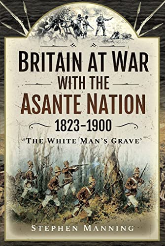 Imagen de archivo de Britain at War With the Asante Nation 1823-1900 a la venta por Blackwell's