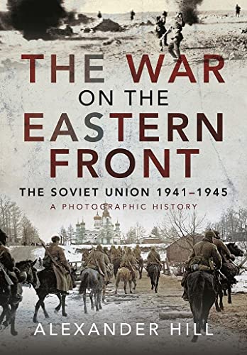 Stock image for The War on the Eastern Front: The Soviet Union, 1941-1945 - A Photographic History for sale by ThriftBooks-Atlanta