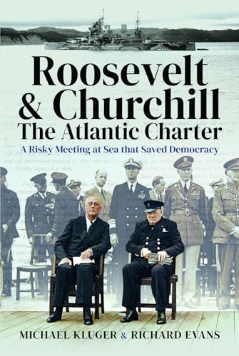 Beispielbild fr Roosevelt's and Churchill's Atlantic Charter: A Risky Meeting at Sea that Saved Democracy zum Verkauf von BooksRun