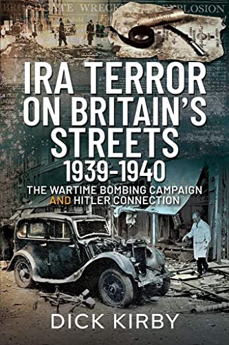 9781526786425: IRA Terror on Britain’s Streets 1939–1940: The Wartime Bombing Campaign and Hitler Connection