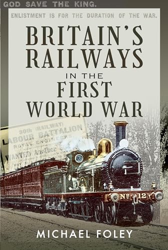 Beispielbild fr Britain's Railways in the First World War zum Verkauf von Blackwell's