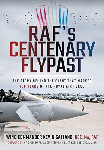 Stock image for RAF's Centenary Flypast: The Story Behind the Event that Marked 100 Years of the Royal Air Force for sale by WorldofBooks