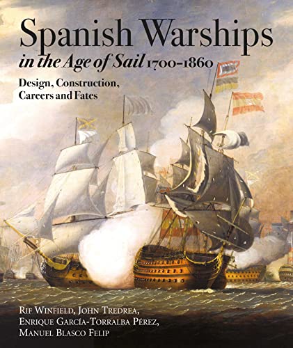 9781526790781: Spanish Warships in the Age of Sail, 1700-1860: Design, Construction, Careers and Fates