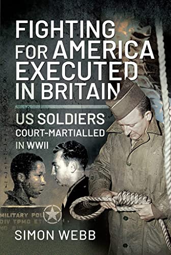 Imagen de archivo de Fighting for the United States, Executed in Britain: US Soldiers Court-Martialled in WWII a la venta por Books From California