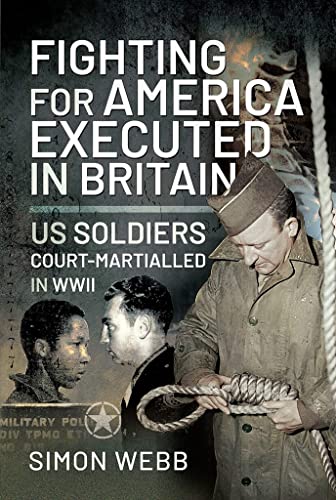 Stock image for Fighting for the United States, Executed in Britain: US Soldiers Court-Martialled in WWII for sale by Books From California