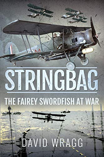 Beispielbild fr Stringbag: The Fairey Swordfish at War zum Verkauf von PlumCircle