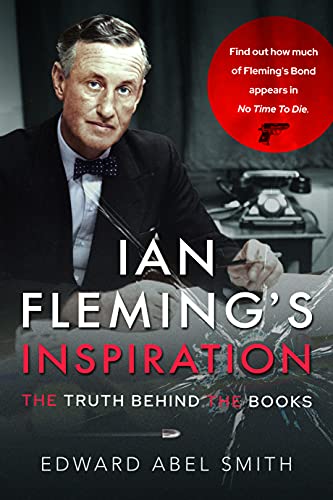 Stock image for Ian Fleming's Inspiration: The Truth Behind the Books - Find out how much of Fleming appears in No Time To Die? for sale by WorldofBooks