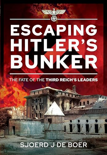 Beispielbild fr Escaping Hitler's Bunker : The Fate of the Third Reich's Leaders zum Verkauf von Better World Books