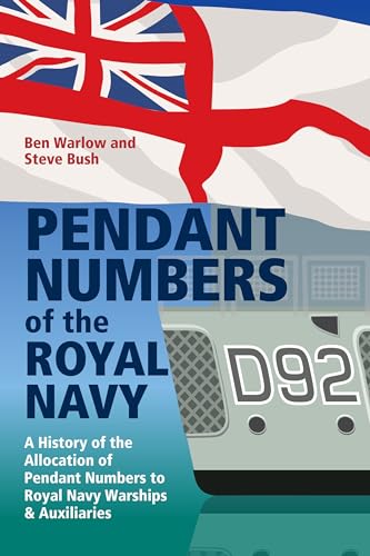 Stock image for Pendant Numbers of the Royal Navy: A Complete History of the Allocation of Pendant Numbers to Royal Navy Warships and Auxiliaries for sale by Magers and Quinn Booksellers