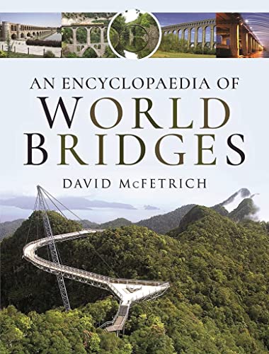 Stock image for An Encyclopaedia of World Bridges for sale by Book Bunker USA