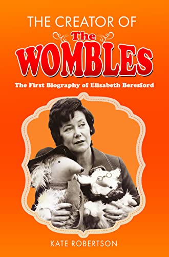 Beispielbild fr The Creator of the Wombles : The First Biography of Elisabeth Beresford zum Verkauf von AHA-BUCH GmbH