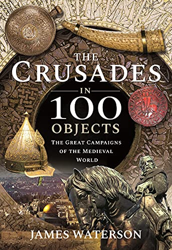 Beispielbild fr The Crusades in 100 Objects zum Verkauf von Blackwell's