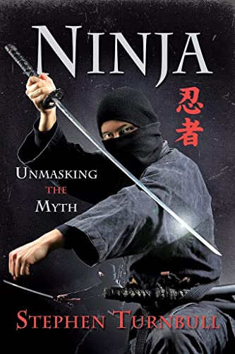 Beispielbild fr Ninja: Unmasking the Myth zum Verkauf von HPB-Blue