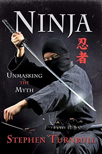 Stock image for Ninja: Unmasking the Myth for sale by ThriftBooks-Dallas